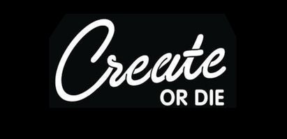 Create or Die
