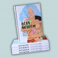 BODY WISDOM: A Guide to Connecting with your Intuitive Self