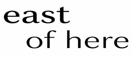East of here